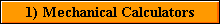 1) Mechanical Calculators