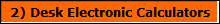 2) Desk Electronic Calculators