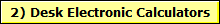 2) Desk Electronic Calculators