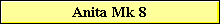 Anita Mk 8