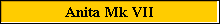 Anita Mk VII