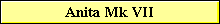 Anita Mk VII