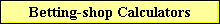Betting-shop Calculators