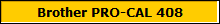 Brother PRO-CAL 408