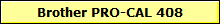 Brother PRO-CAL 408