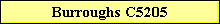Burroughs C5205