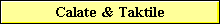 Calate & Taktile
