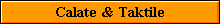 Calate & Taktile