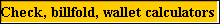 Check, billfold, wallet calculators 