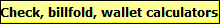 Check, billfold, wallet calculators 