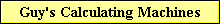 Guy's Calculating Machines