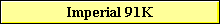 Imperial 91K
