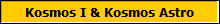 Kosmos I & Kosmos Astro