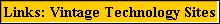 Links: Vintage Technology Sites