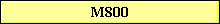 M800