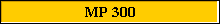 MP 300