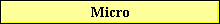 Micro