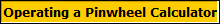 Operating a Pinwheel Calculator