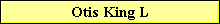 Otis King L