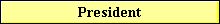 President