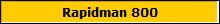Rapidman 800