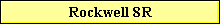 Rockwell 8R