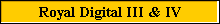 Royal Digital III & IV