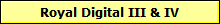 Royal Digital III & IV