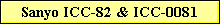 Sanyo ICC-82 & ICC-0081