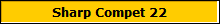 Sharp Compet 22