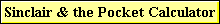 Sinclair & the Pocket Calculator