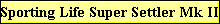 Sporting Life Super Settler Mk II