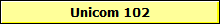 Unicom 102