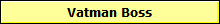 Vatman Boss