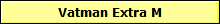 Vatman Extra M
