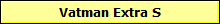 Vatman Extra S