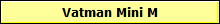 Vatman Mini M