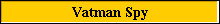 Vatman Spy