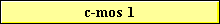 c-mos 1